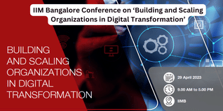 IIM Bangalore to Organise Conference on ‘Building and Scaling Organizations in Digital Transformation’ on April 29